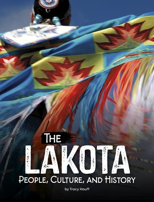 The Lakota: People, Culture, and History by Hauff, Tracy