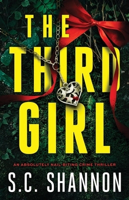 The Third Girl: An absolutely nail-biting crime thriller by Shannon, S. C.