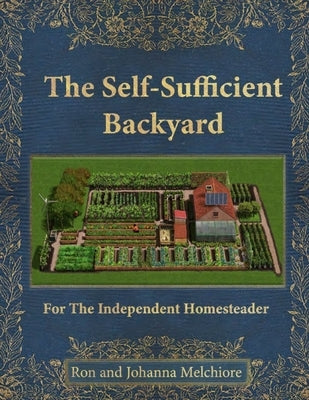 The Self Sufficient Backyard by Melchiore, Ron