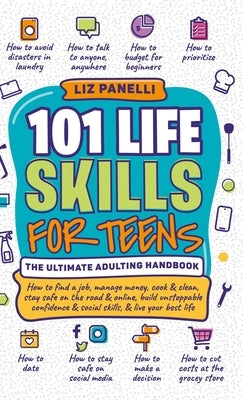 101 Life Skills for Teens-Ultimate Adulting Handbook by Panelli, Liz