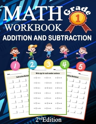 Math Addition And Subtraction Workbook Grade 1 2ed Edition: 100 Pages of Addition And Subtraction 1st Grade Worksheets Place Value Math Workbook by Bo Kidszone