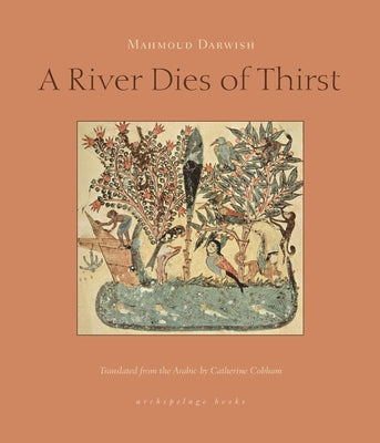 A River Dies of Thirst by Darwish, Mahmoud