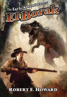 The Early Adventures of El Borak by Howard, Robert E.