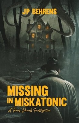 Missing in Miskatonic by Behrens, Jp