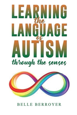 Learning the Language of Autism by Berroyer, Belle