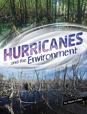 Hurricanes and the Environment by Collins, Ailynn