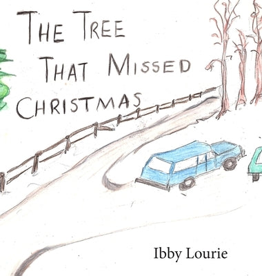 The Tree That Missed Christmas by Lourie, Ibby