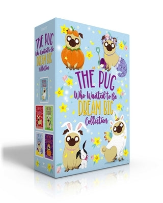 The Pug Who Wanted to Be Dream Big Collection (Boxed Set): The Pug Who Wanted to Be a Unicorn; The Pug Who Wanted to Be a Reindeer; The Pug Who Wanted by Swift, Bella
