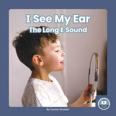 I See My Ear: The Long E Sound by Stratton, Connor