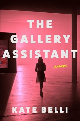 The Gallery Assistant by Belli, Kate