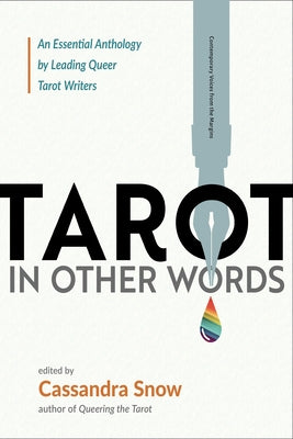 Tarot in Other Words: An Essential Anthology by Leading Queer Tarot Writers by Snow, Cassandra