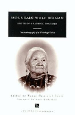 Mountain Wolf Woman, Sister of Crashing Thunder: The Autobiography of a Winnebago Indian by Lurie, Nancy Oestreich