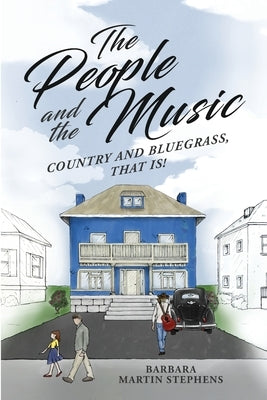 The People and the Music: Country and Bluegrass That Is! by Martin Stephens, Barbara