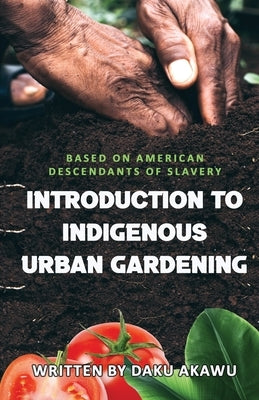 Introduction to Indigenous Urban Gardening by Akawu, Daku