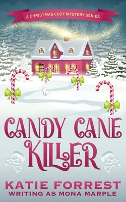 Candy Cane Killer: A Christmas Cozy Mystery Series Book 5 by Marple, Mona