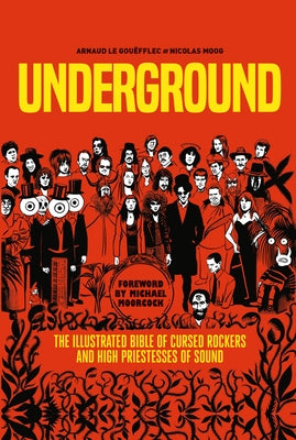 Underground: Cursed Rockers and High Priestesses of Sound by Le Gou&#235;fflec, Arnaud