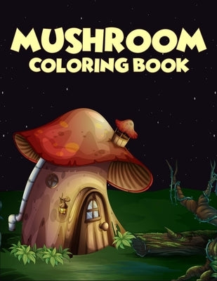 Mushroom coloring Book: 40 Coloring Pages of Mushroom Designs in Coloring Book for Kids and Adults (Enjoy This) by Press, Zxr