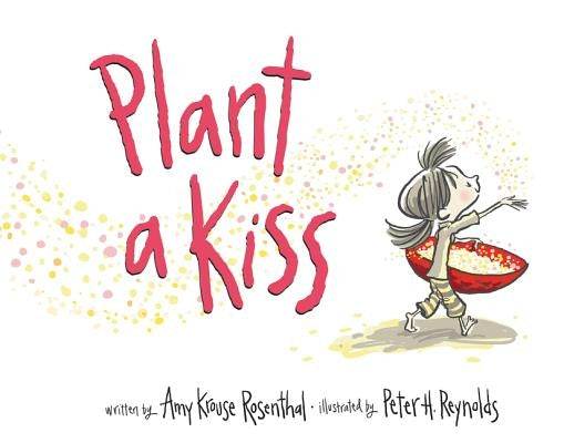 Plant a Kiss by Rosenthal, Amy Krouse