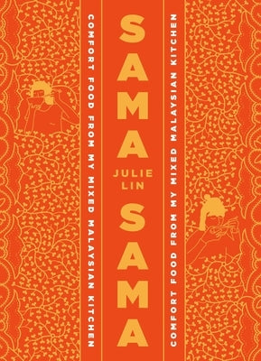 Sama Sama: Comfort Food from My Mixed Malaysian Kitchen by Lin, Julie