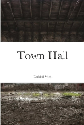 Town Hall by Svich, Caridad