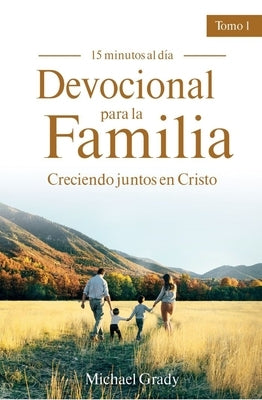Devocional Para La Familia: Creciendo Juntos Con Cristo - Tomo 1 (Making God Part of Your Family Vol. 1) by Grady, Michael