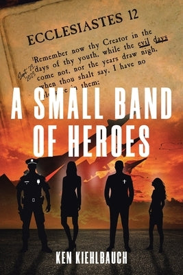 A Small Band of Heroes by Kiehlbauch, Ken