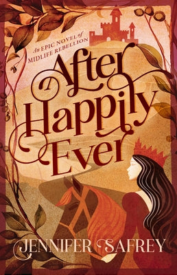 After Happily Ever: An Epic Novel of Midlife Rebellion by Safrey, Jennifer