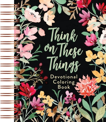 Think on These Things: Devotional Coloring Book by Majestic Expressions