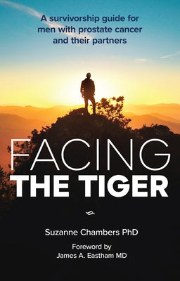 Facing the Tiger: A Survivorship Guide for Men with Prostate Cancer and their Partners (US edition) by Chambers, Suzanne