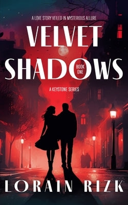 Velvet Shadows: A Love Story Veiled In Mysterious Allure by Rizk, Lorain