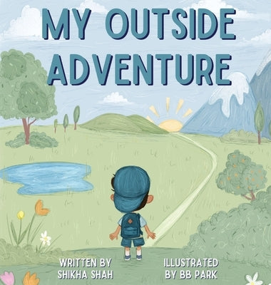 My Outside Adventure by Shah, Shikha