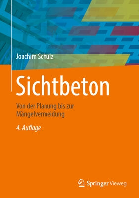 Sichtbeton: Von Der Planung Bis Zur Mängelvermeidung by Schulz, Joachim