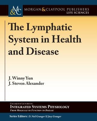 The Lymphatic System in Health and Disease by Yun, J. Winny