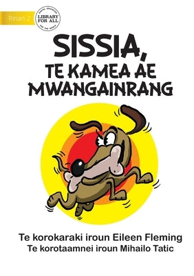 Sissis the Greedy Dog - Sissia, Te Kamea Ae Mwangainrang (Te Kiribati) by Fleming, Eileen