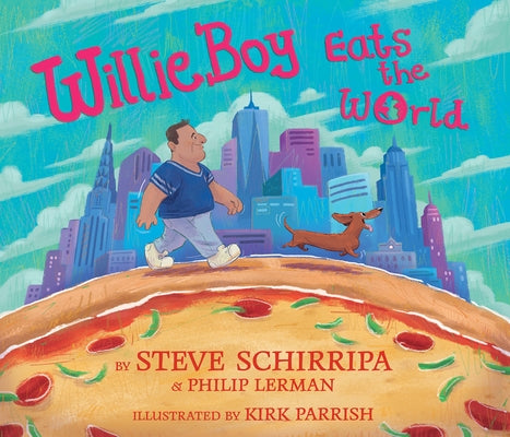 Willieboy Eats the World: A Children's Picture Book by Schirripa, Steve