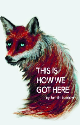 This Is How We Got Here by Barker, Keith