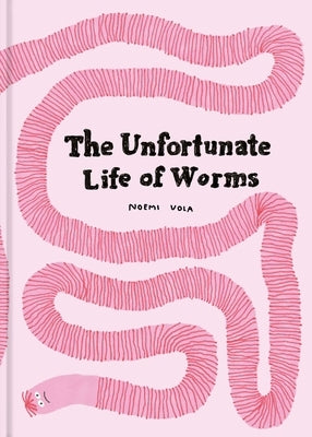 The Unfortunate Life of Worms by Vola, Noemi