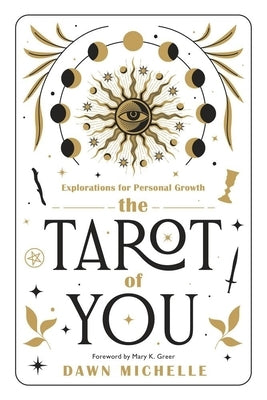The Tarot of You: Explorations for Personal Growth by Michelle, Dawn