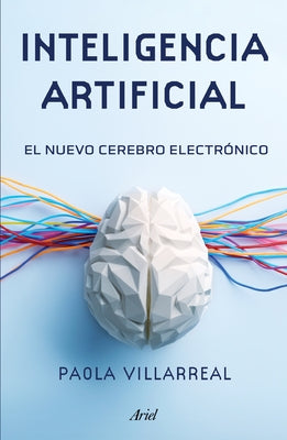 Inteligencia Artificial: El Nuevo Cerebro Electr?nico / Artificial Intelligence by Villarreal, Paola