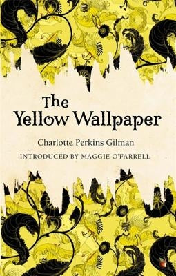 The Yellow Wallpaper by Perkins Gilman, Charlotte
