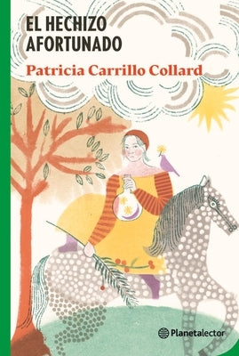 El Hechizo Afortunado / The Lucky Spell by Carrillo Collard, Patricia