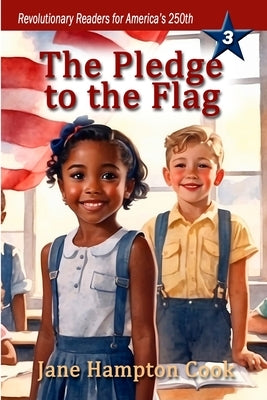 The Pledge to the Flag: Revolutionary Readers for America's 250th Level 3 by Cook, Jane Hampton