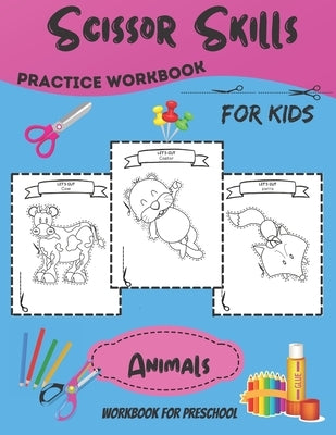 ( ANIMALS ) Scissor Skills Practice Workbook for Kids: A Fun Cutting Practice Activity Book (Animals) for Toddlers and Kids ages 3-6: Scissor Practice by Maties, Elenna