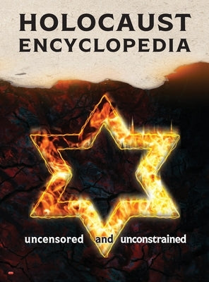 Holocaust Encyclopedia: uncensored and unconstrained (b&w edition) by Academic Research Group