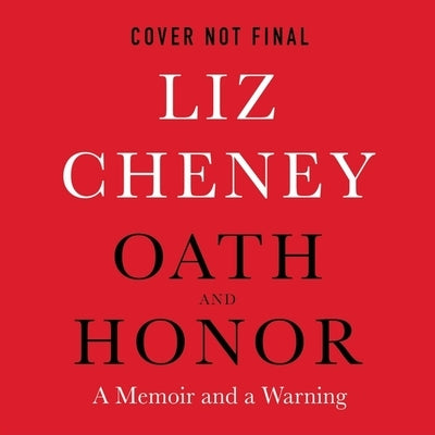 Oath and Honor: A Memoir and a Warning by Cheney, Liz