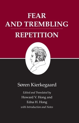 Kierkegaard's Writings, VI, Volume 6: Fear and Trembling/Repetition by Kierkegaard, SÃ¸ren