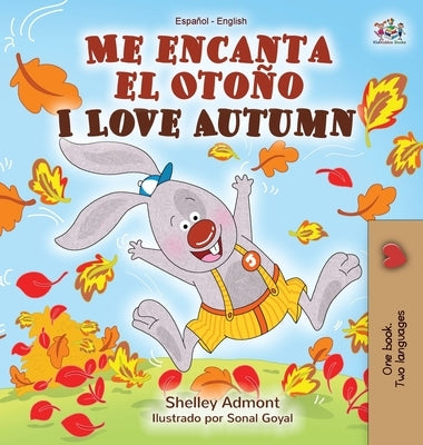 Me encanta el Otoño I Love Autumn: Spanish English Bilingual Book by Admont, Shelley