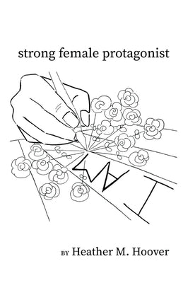 strong female protagonist by Hoover, Heather M.