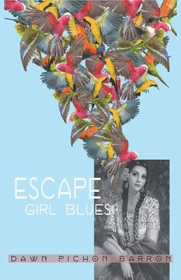 Escape Girl Blues by Barron, Dawn Pichon