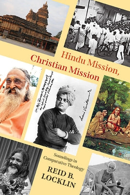 Hindu Mission, Christian Mission: Soundings in Comparative Theology by Locklin, Reid B.